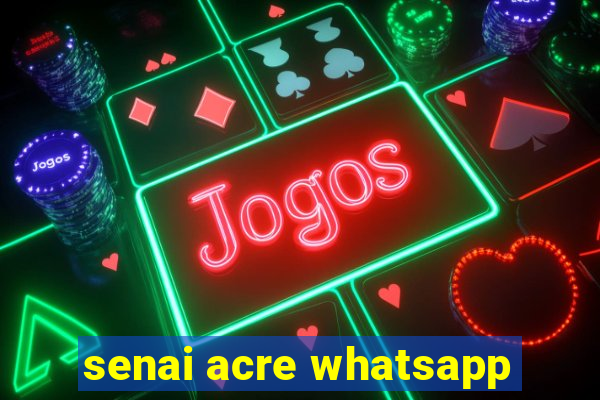 senai acre whatsapp